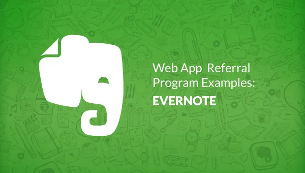 Referral Programs: How Evernote Gained Millions of Users