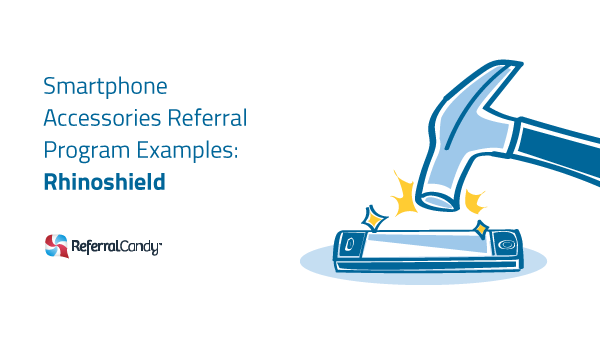 Smartphone Accessories Referral Program: Rhinoshield