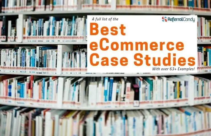 The Best Ecommerce Case Studies (63+ Success Examples)