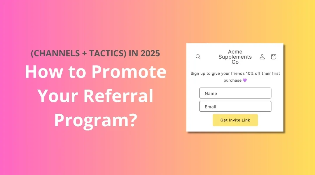 How to Promote Your Referral Program (Channels + Tactics) in 2026